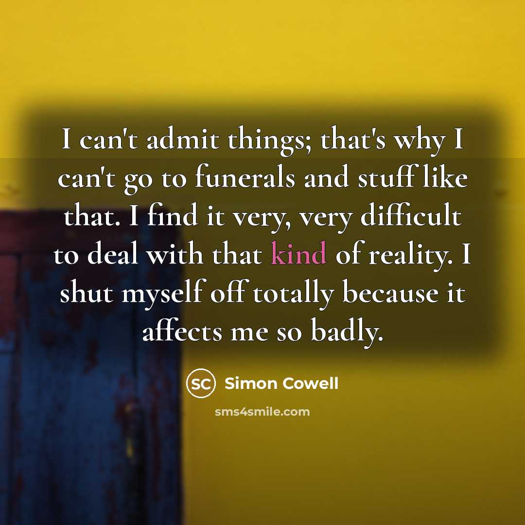 “I can't admit things; that's why I can't go to…” quote by Simon Cowell