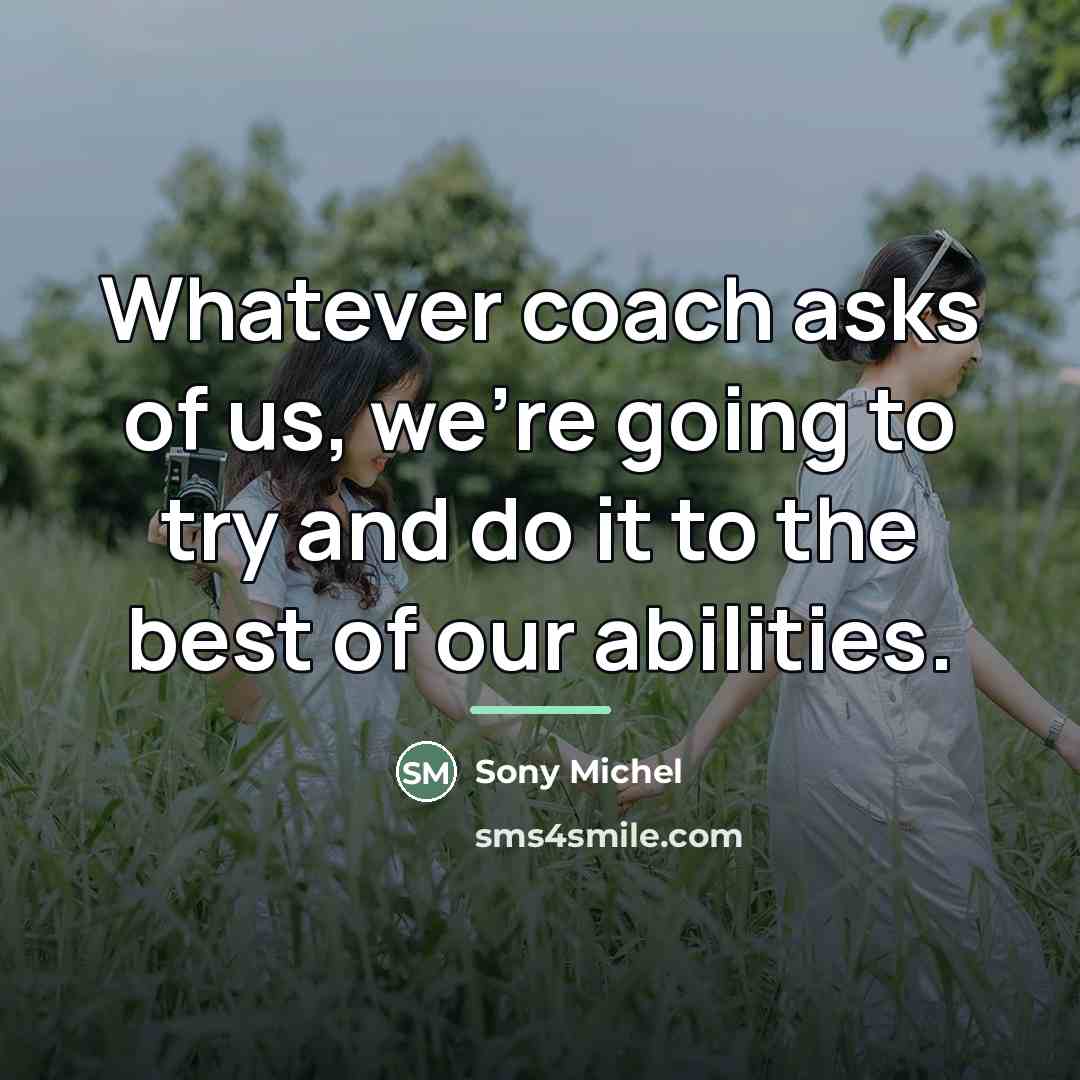 “Whatever coach asks of us, we're going to try and…” quote by Sony Michel