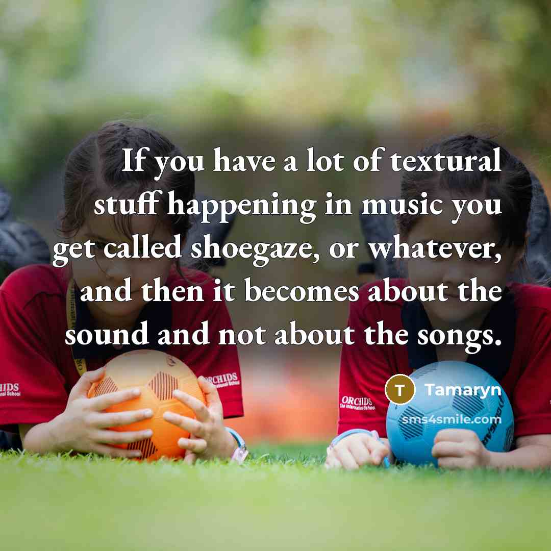 “If you have a lot of textural stuff happening in…” quote by Tamaryn
