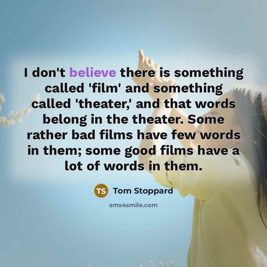 “I don't believe there is something called 'film' and something…” quote by Tom Stoppard