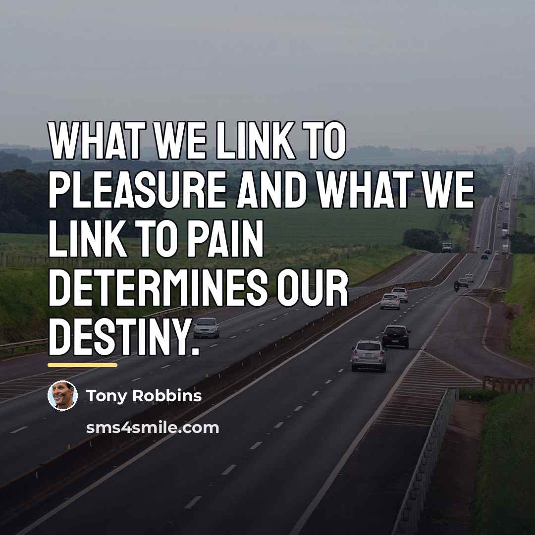 “What we link to pleasure and what we link to…” quote by Tony Robbins