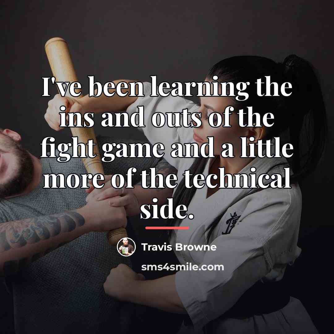 “I've been learning the ins and outs of the fight…” quote by Travis Browne