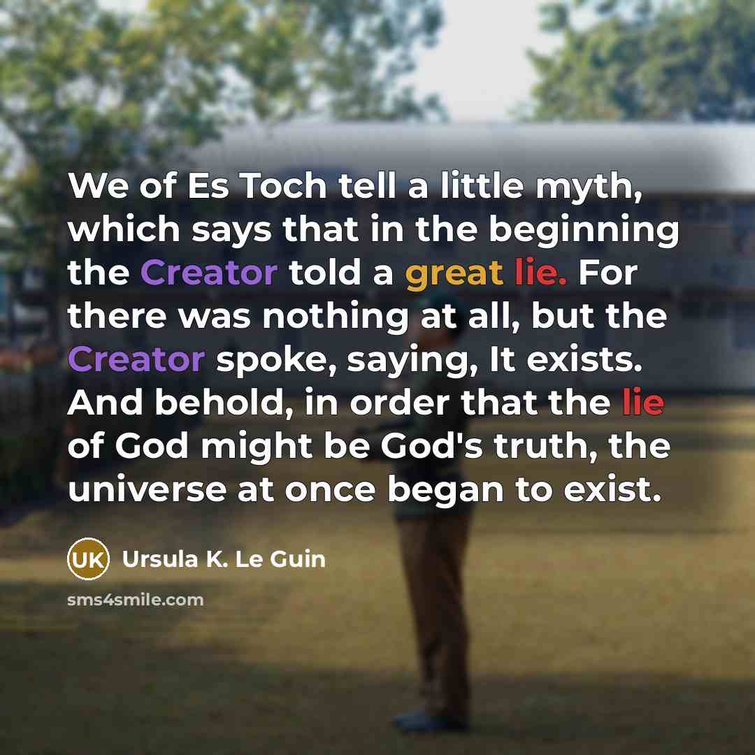 “We of Es Toch tell a little myth, which says…” quote by Ursula K. Le Guin
