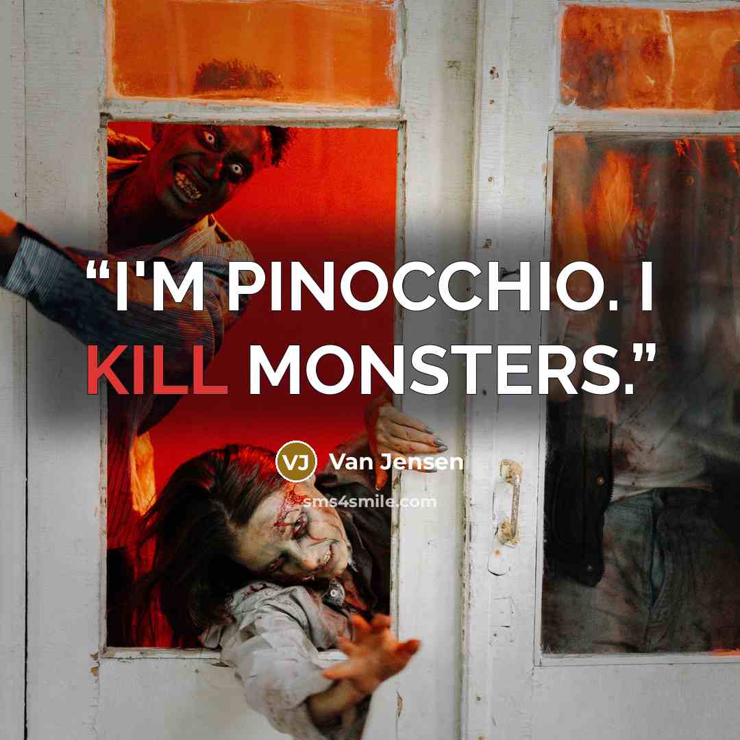 “I'M PINOCCHIO. I KILL MONSTERS.” quote by Van Jensen
