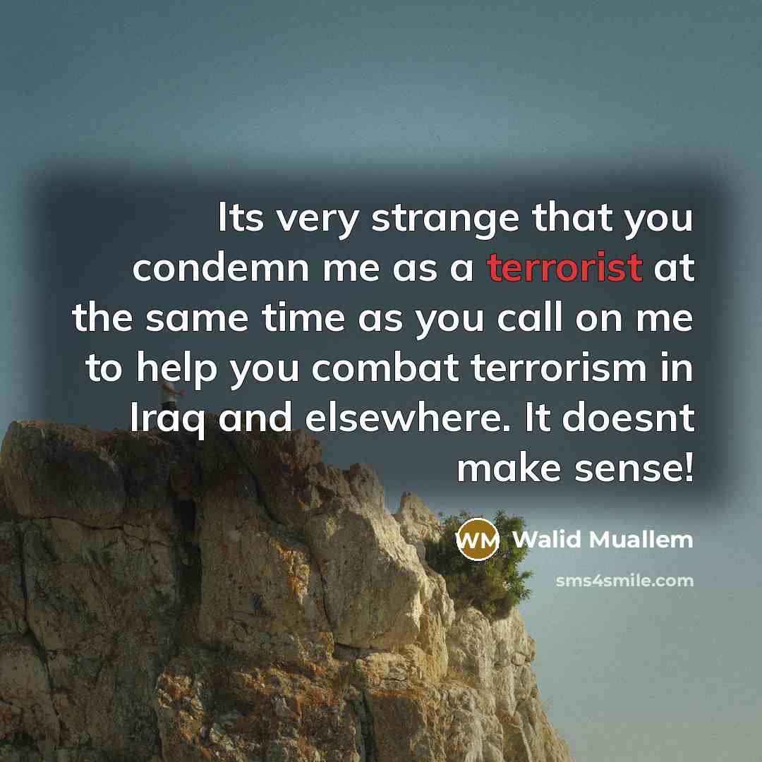 “Its very strange that you condemn me as a terrorist…” quote by Walid Muallem
