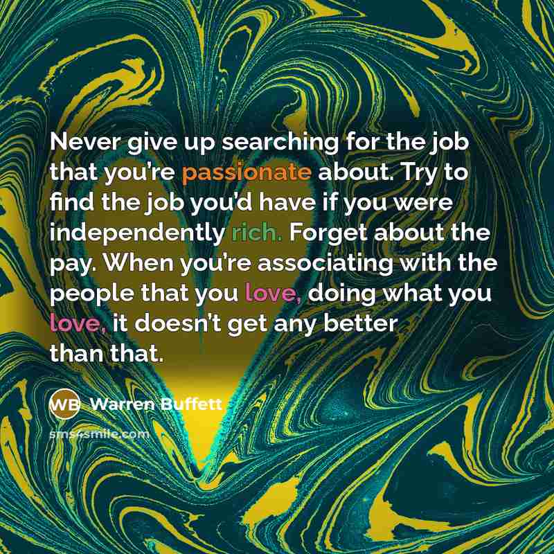 “Never give up searching for the job that you’re passionate…” quote by Warren Buffett