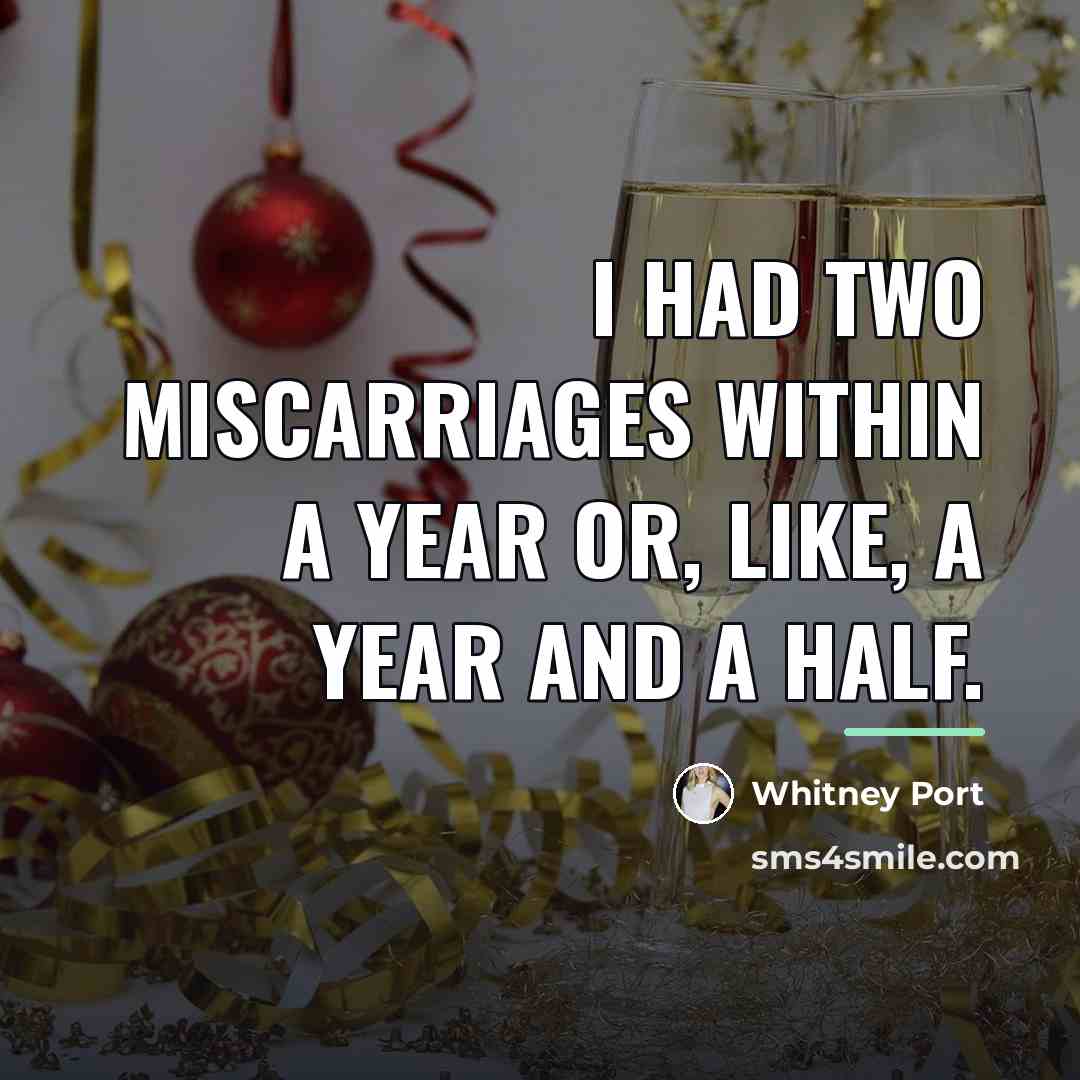 “I had two miscarriages within a year or, like, a…” quote by Whitney Port