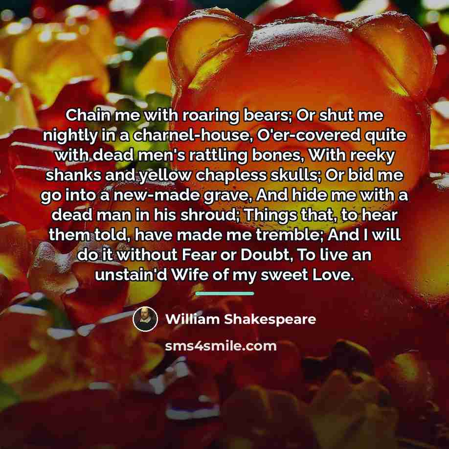 “Chain me with roaring bears; Or shut me nightly in…” quote by William Shakespeare