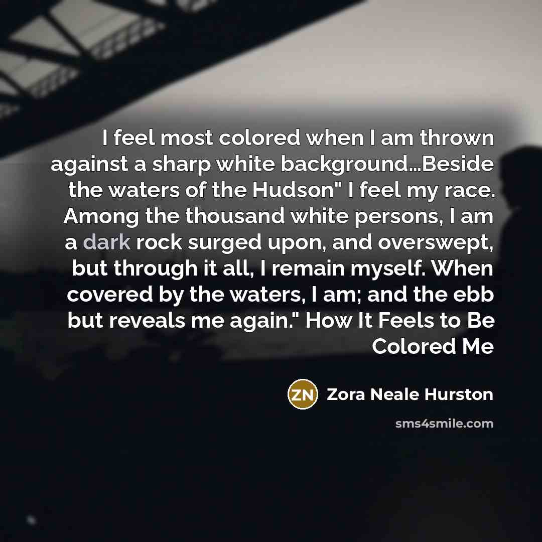 “I feel most colored when I am thrown against a…” quote by Zora Neale Hurston