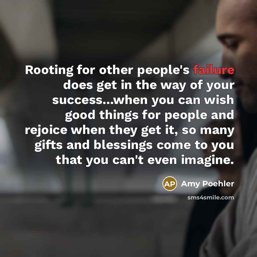 “Rooting for other people's failure does get in the way…” quote by Amy Poehler