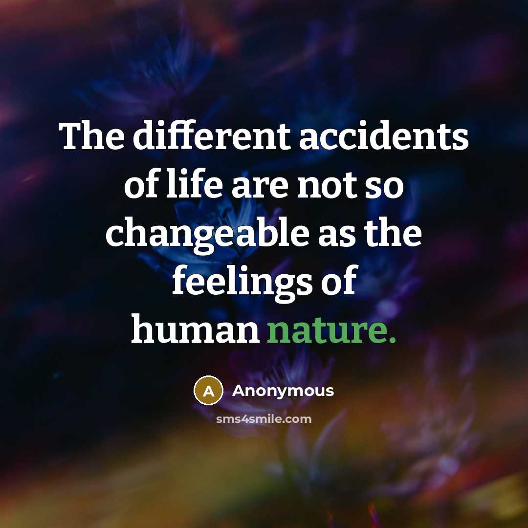 “The different accidents of life are not so changeable as…” quote by Anonymous