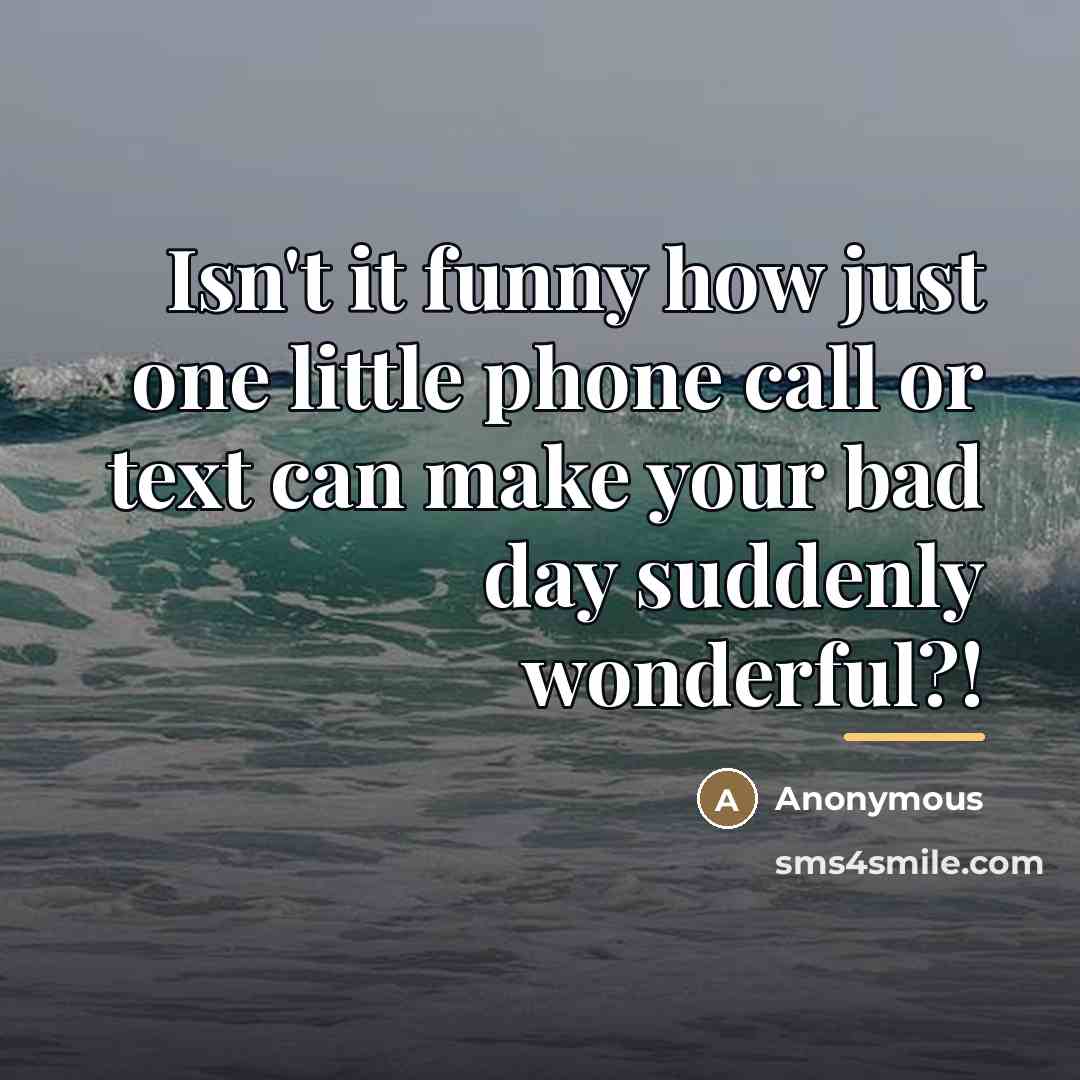 “Isn't it funny how just one little phone call or…” quote by Anonymous