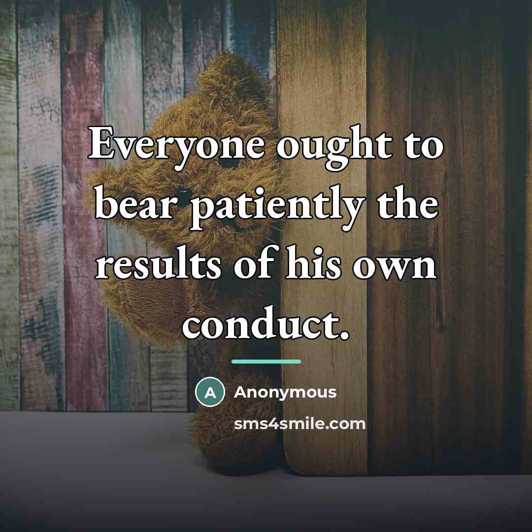 “Everyone ought to bear patiently the results of his own…” quote by Anonymous