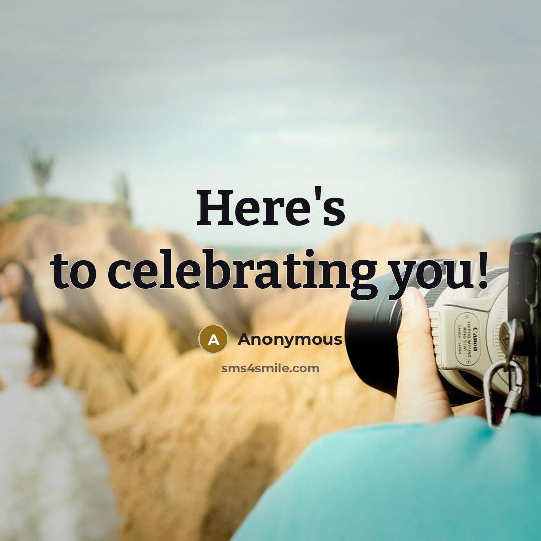 “Here's to celebrating you!…” quote by Anonymous