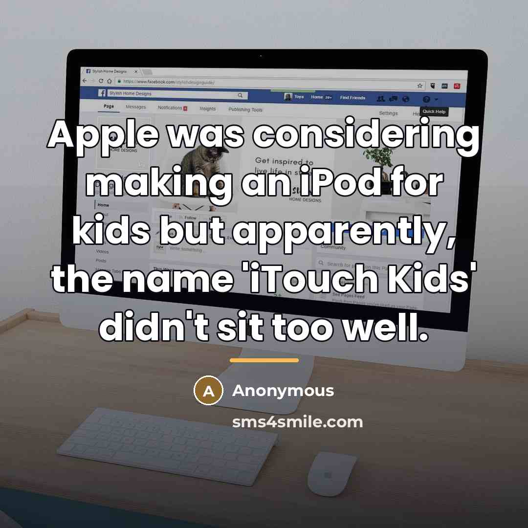 “Apple was considering making an iPod for kids but apparently,…” quote by Anonymous