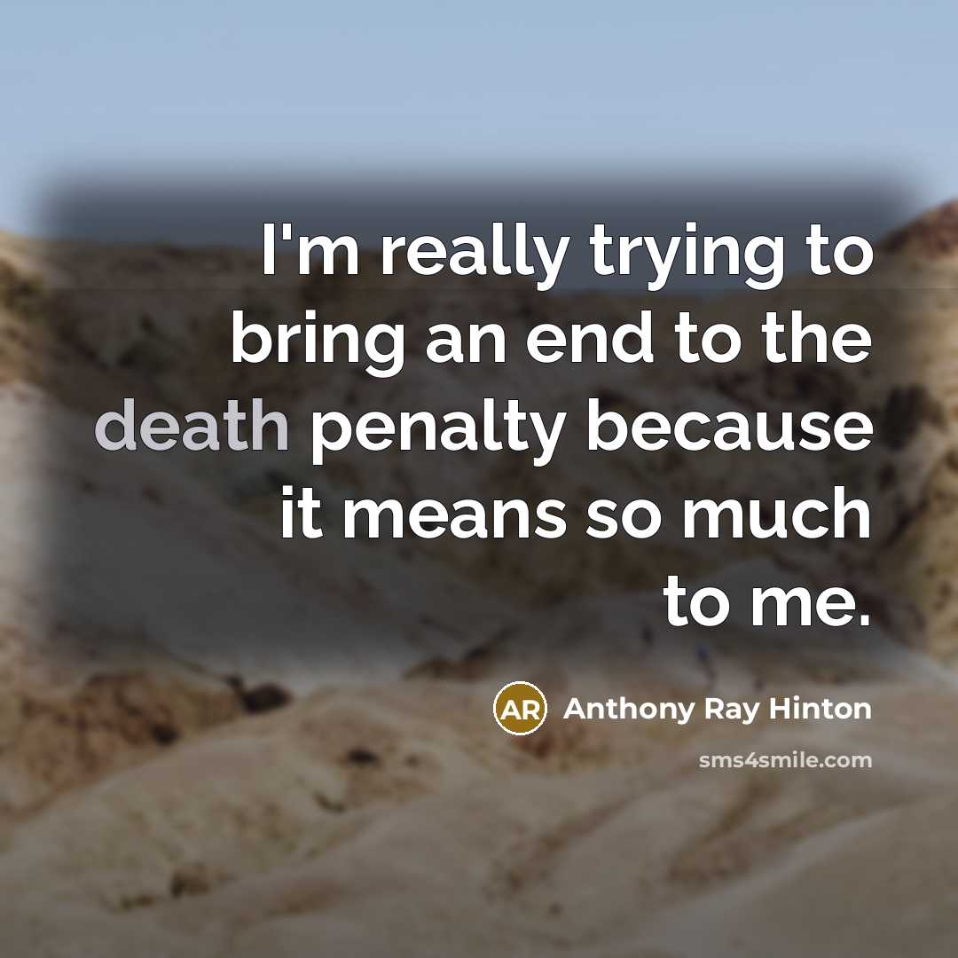 “I'm really trying to bring an end to the death…” quote by Anthony Ray Hinton