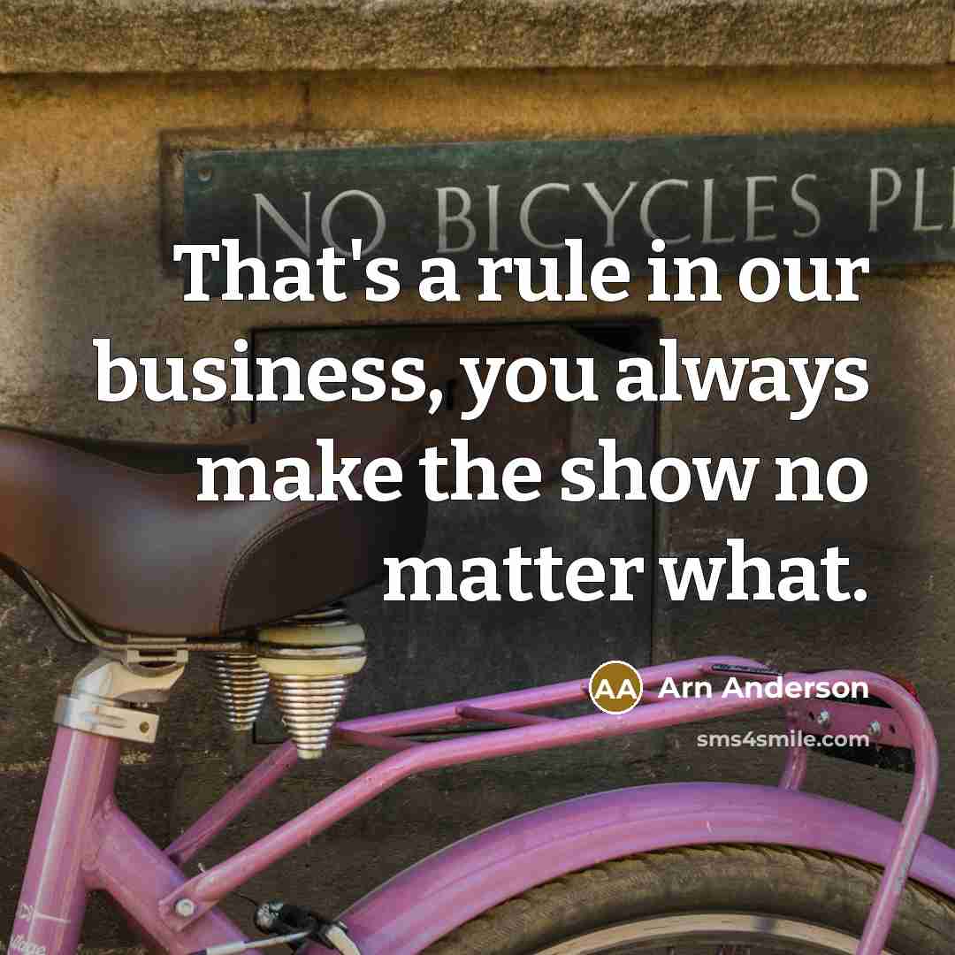 “That's a rule in our business, you always make the…” quote by Arn Anderson