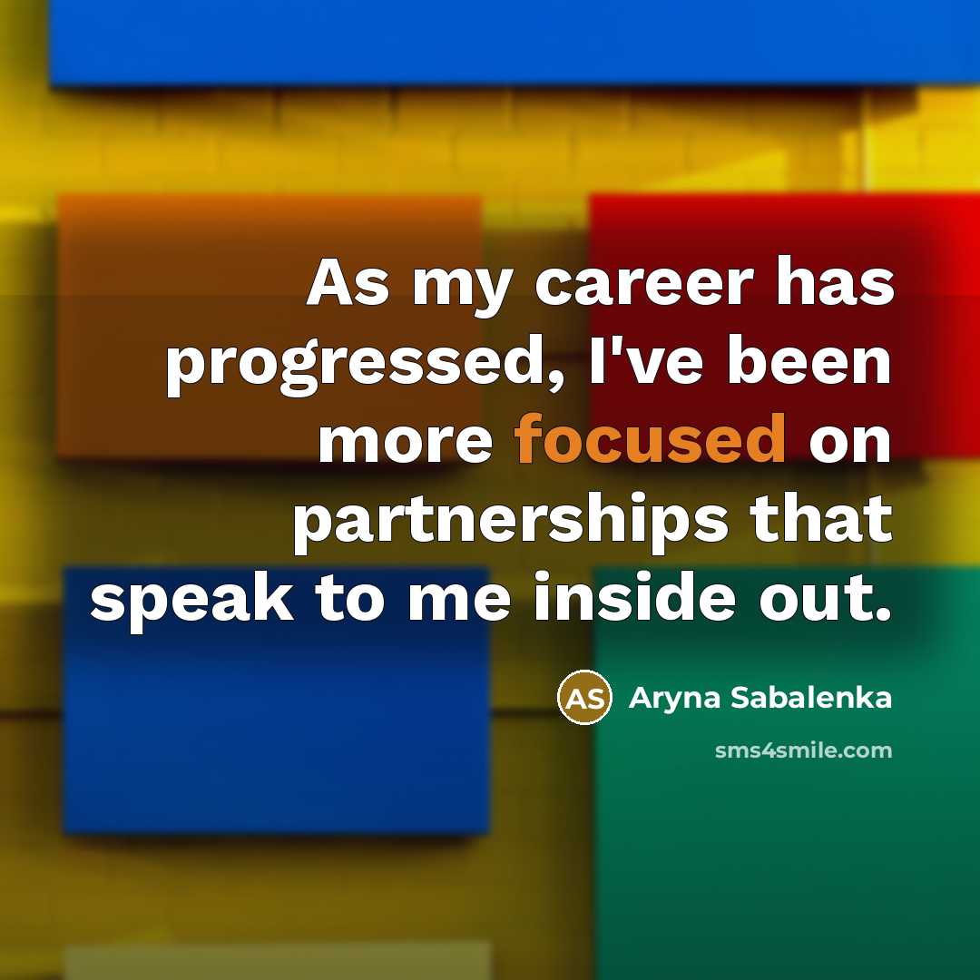 “As my career has progressed, I've been more focused on…” quote by Aryna Sabalenka