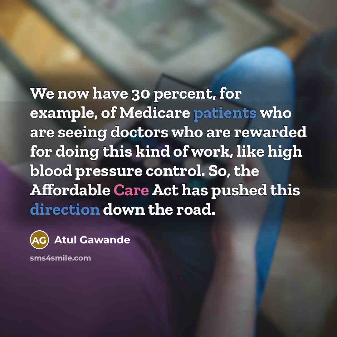 “We now have 30 percent, for example, of Medicare patients…” quote by Atul Gawande