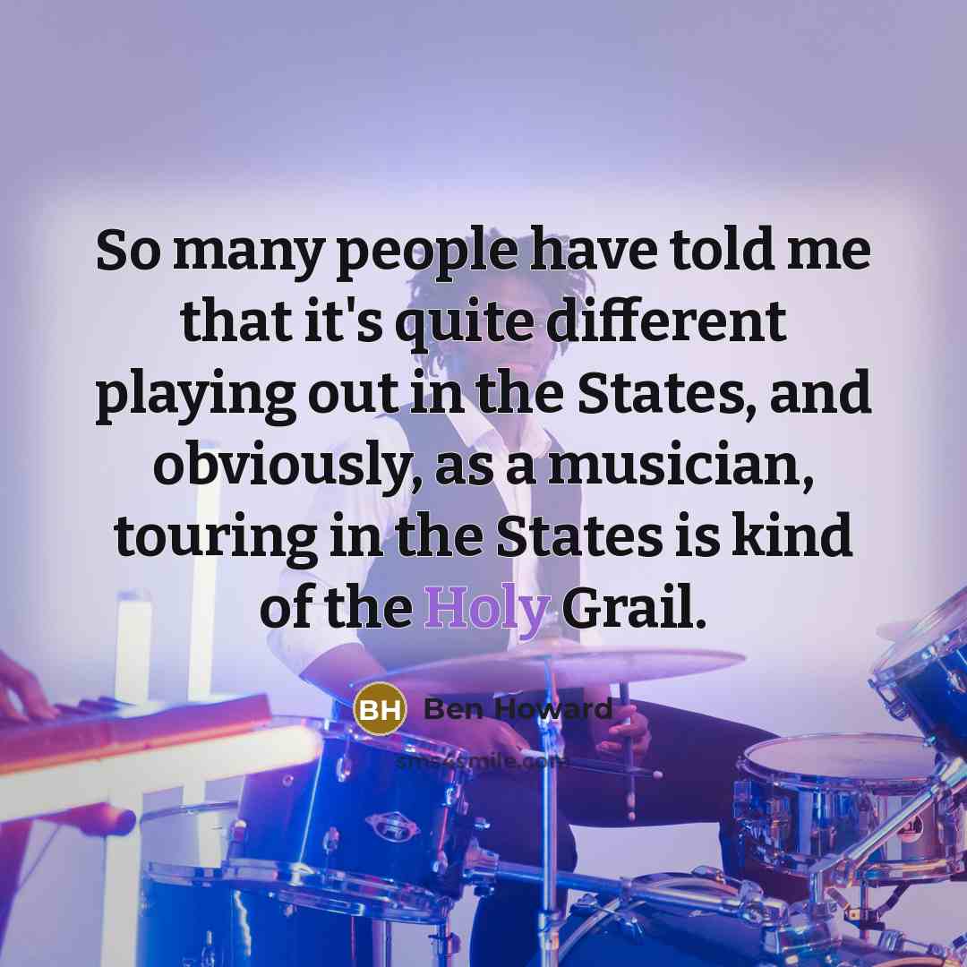 “So many people have told me that it's quite different…” quote by Ben Howard