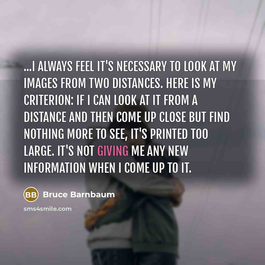 “...I always feel it's necessary to look at my images…” quote by Bruce Barnbaum