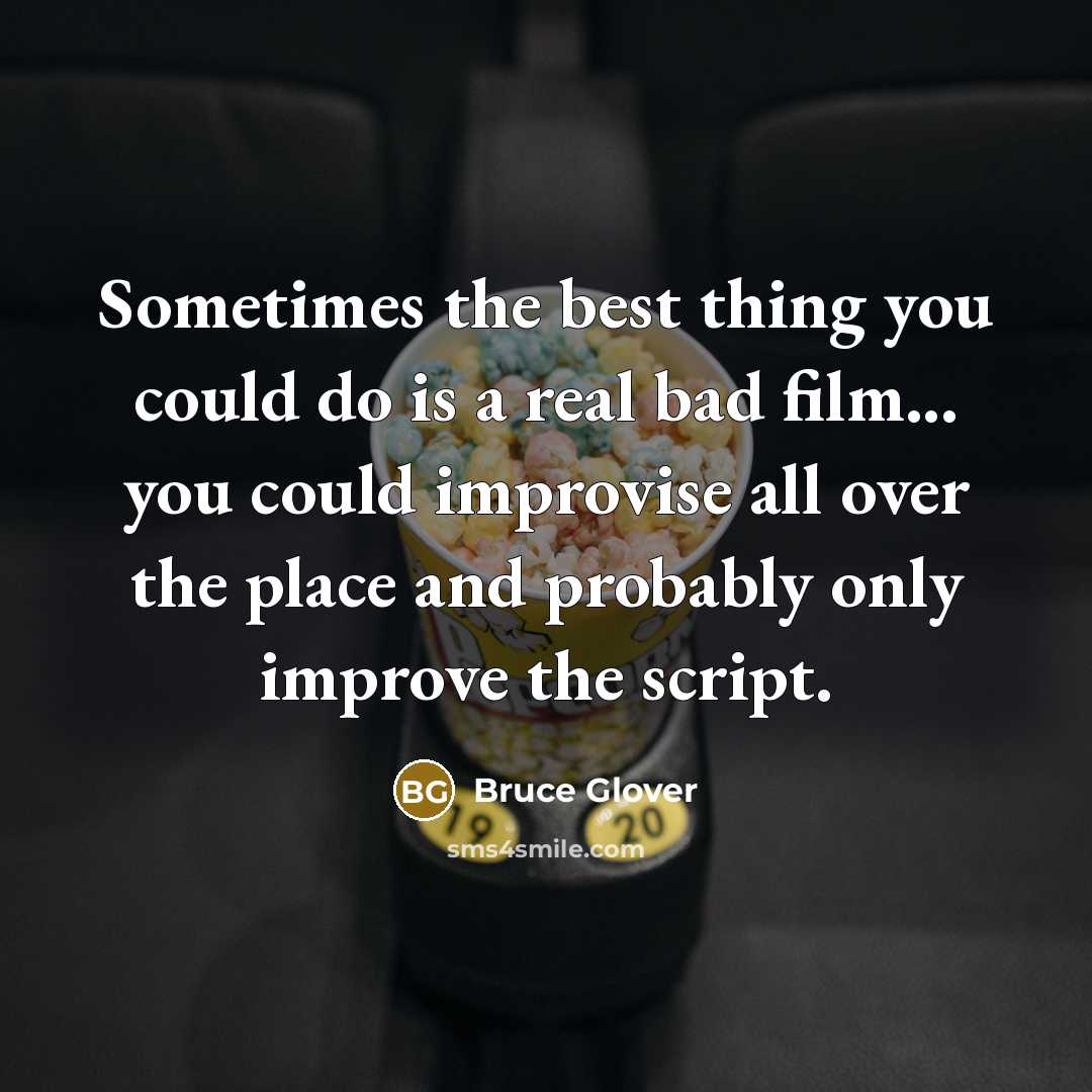 “Sometimes the best thing you could do is a real…” quote by Bruce Glover