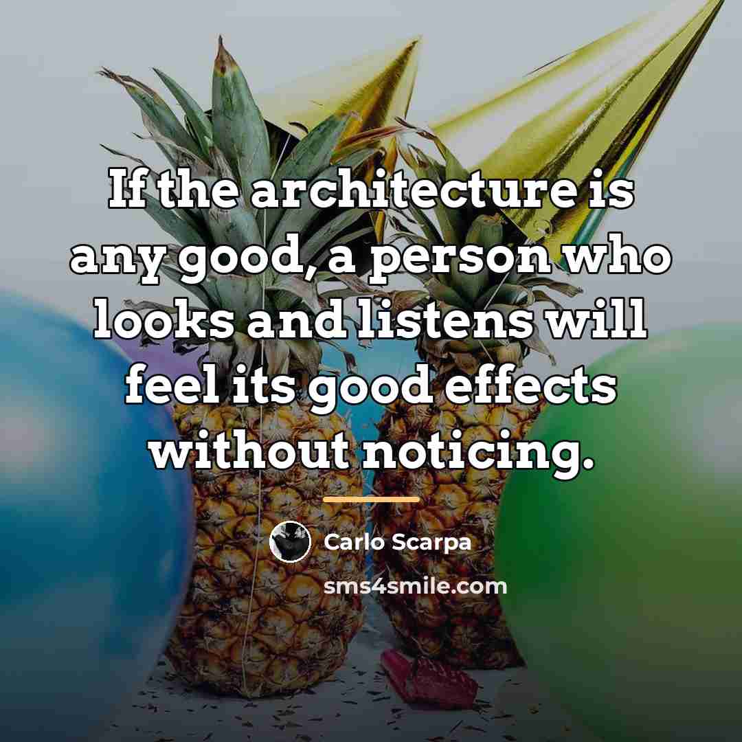 “If the architecture is any good, a person who looks…” quote by Carlo Scarpa