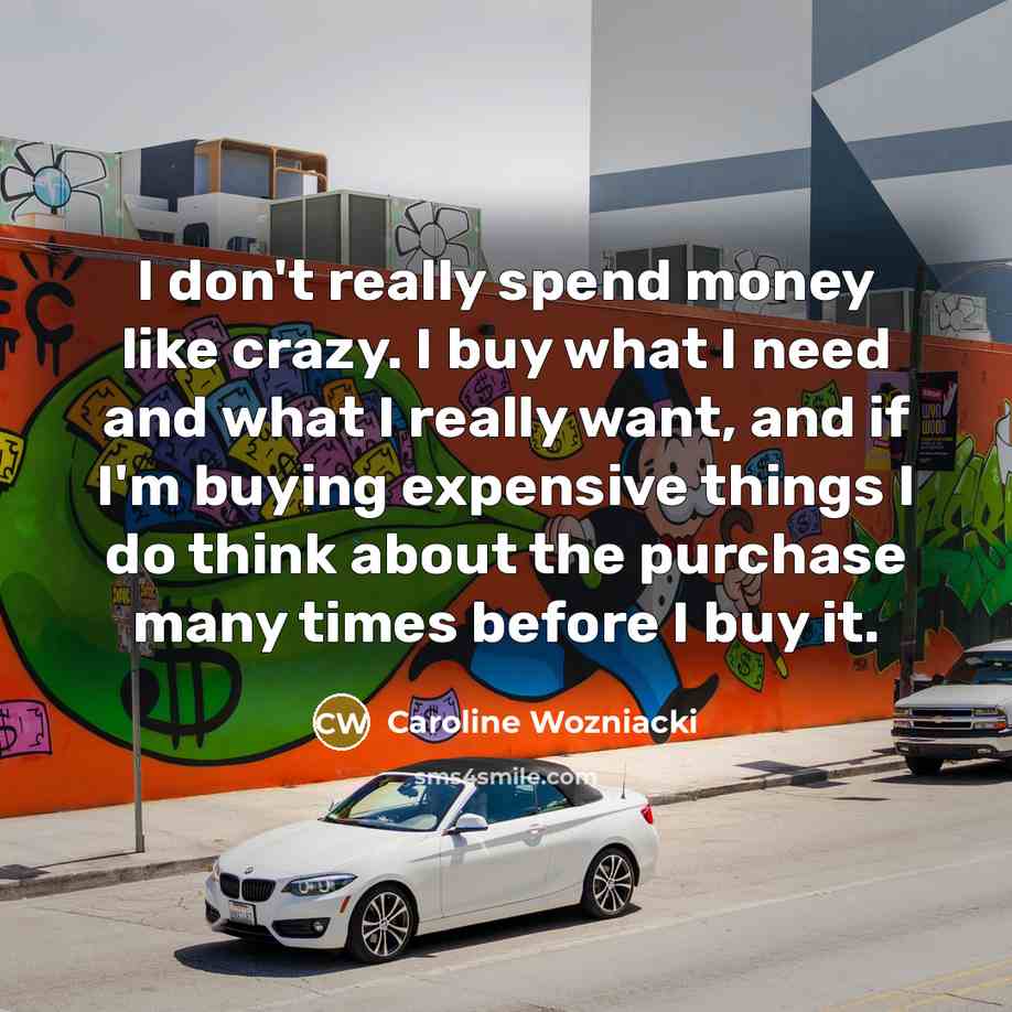 “I don't really spend money like crazy. I buy what…” quote by Caroline Wozniacki