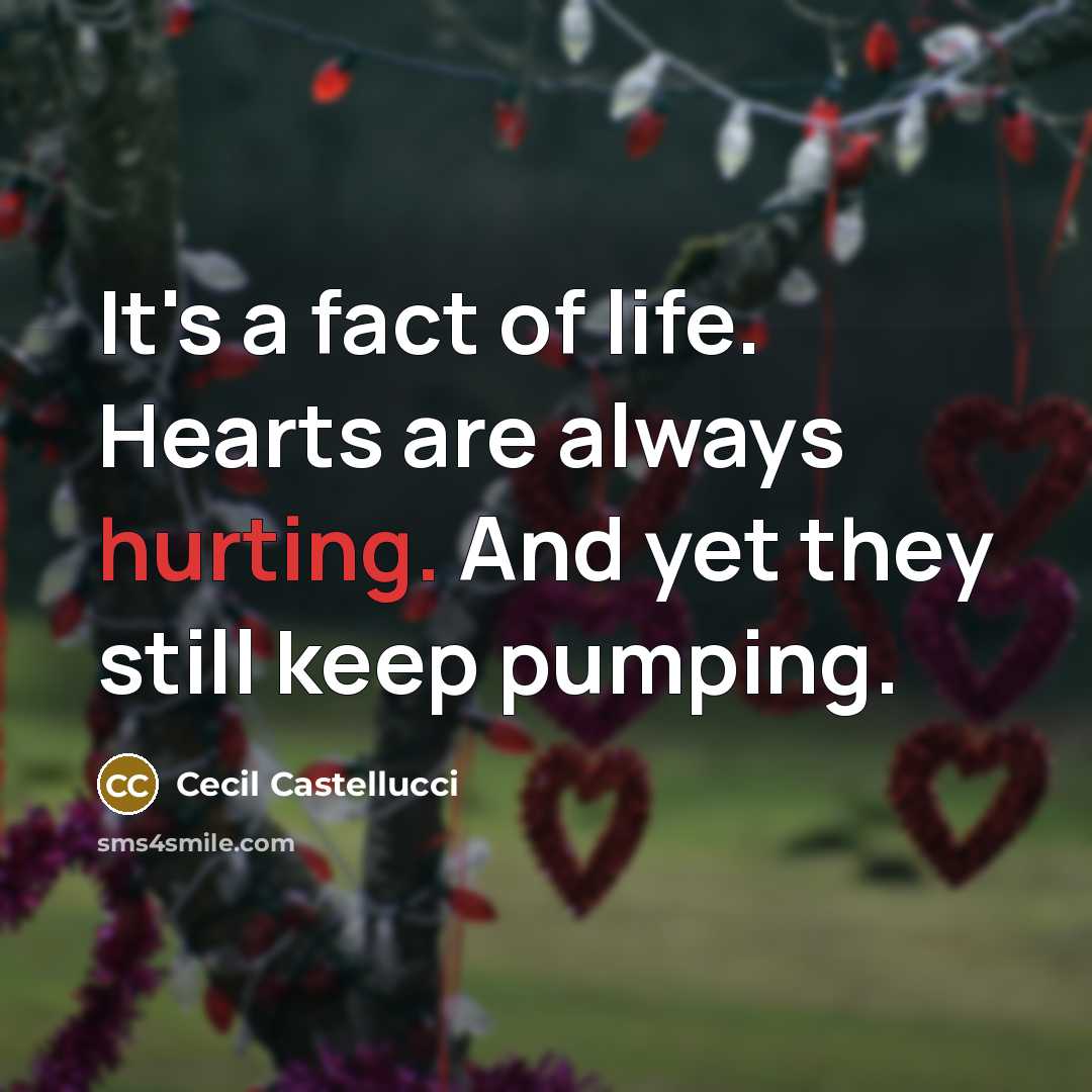 “It's a fact of life. Hearts are always hurting. And…” quote by Cecil Castellucci