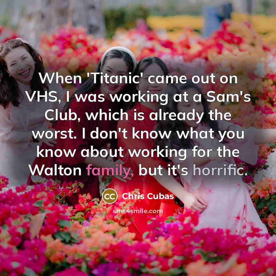 “When 'Titanic' came out on VHS, I was working at…” quote by Chris Cubas