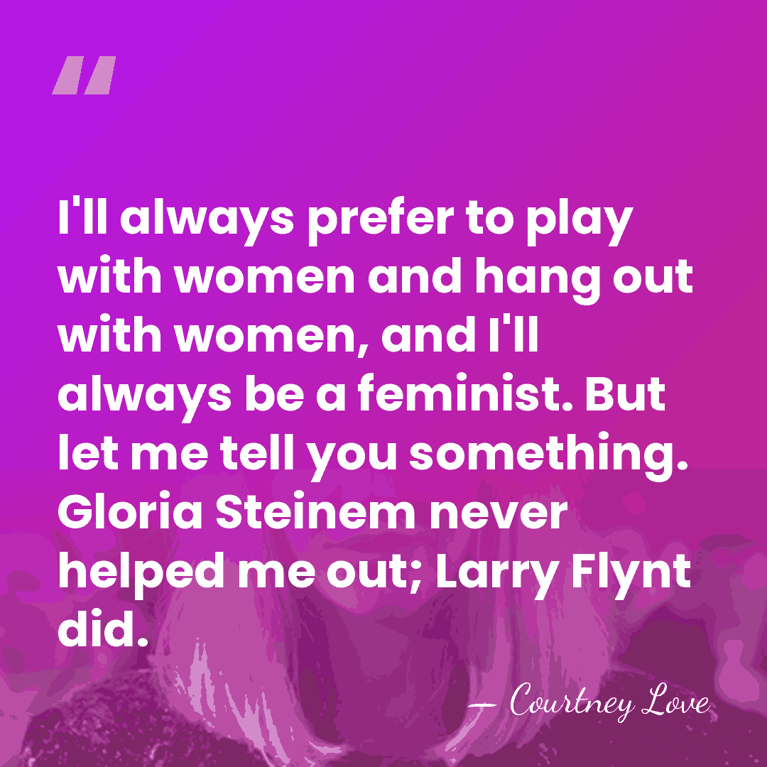 I'll always prefer to play with women and hang out with women,&hellip; - Courtney Love