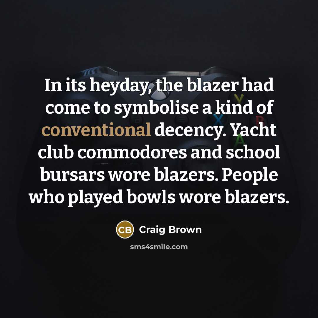“In its heyday, the blazer had come to symbolise a…” quote by Craig Brown