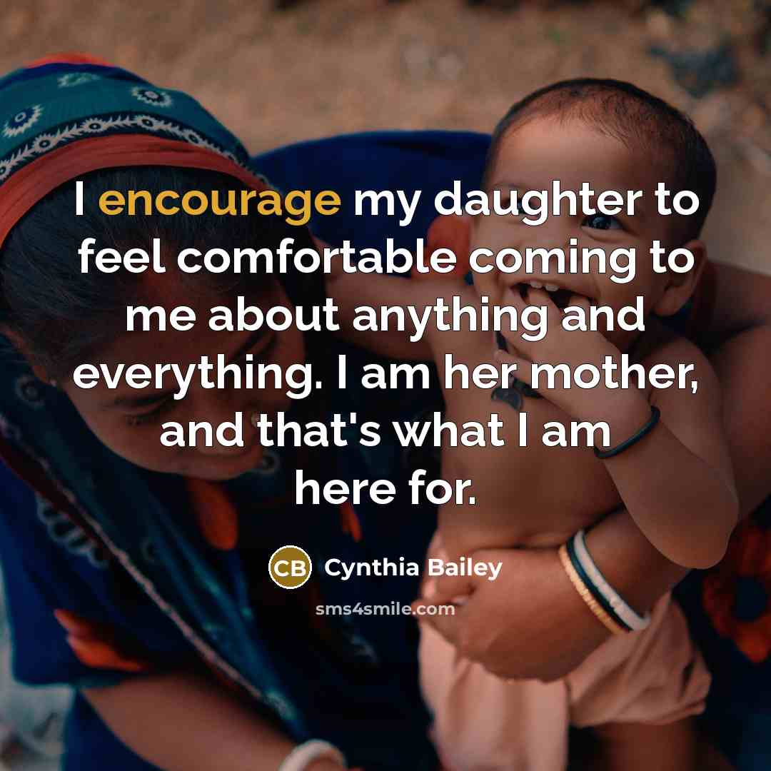 “I encourage my daughter to feel comfortable coming to me…” quote by Cynthia Bailey