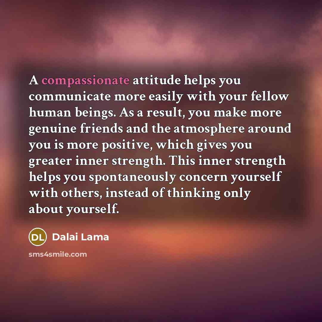 “A compassionate attitude helps you communicate more easily with your…” quote by Dalai Lama