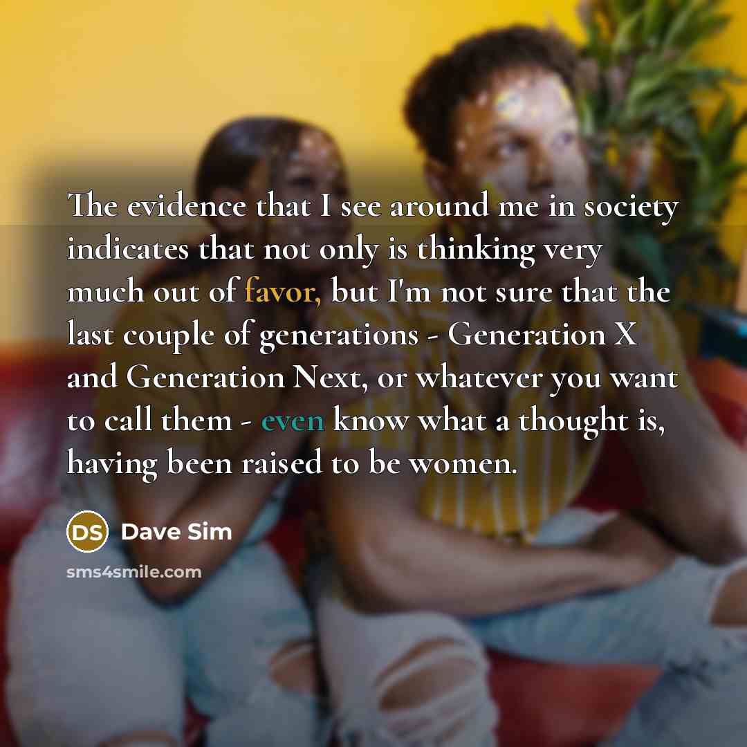 “The evidence that I see around me in society indicates…” quote by Dave Sim