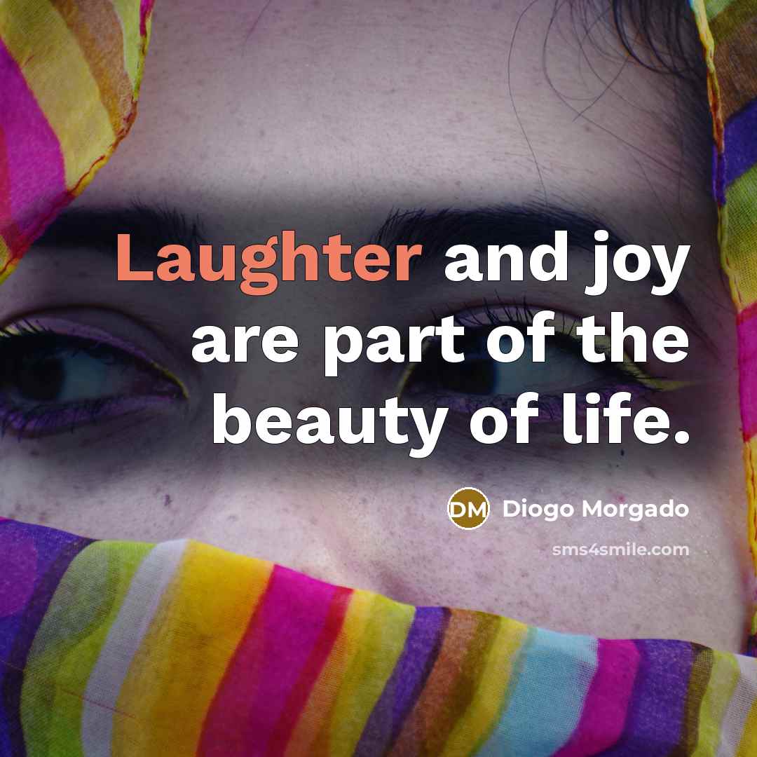 “Laughter and joy are part of the beauty of life.…” quote by Diogo Morgado