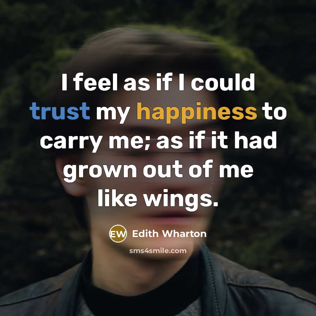 “I feel as if I could trust my happiness to…” quote by Edith Wharton