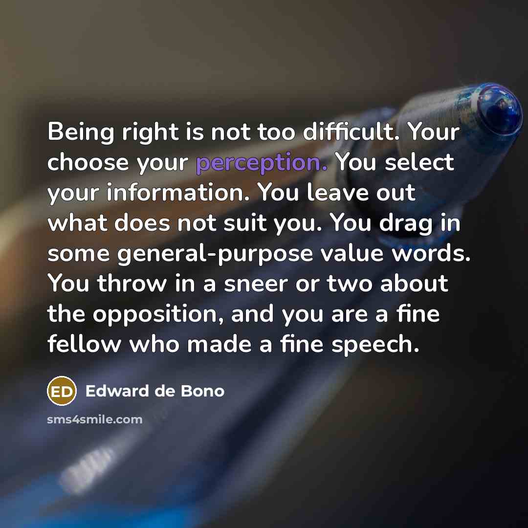 “Being right is not too difficult. Your choose your perception.…” quote by Edward de Bono