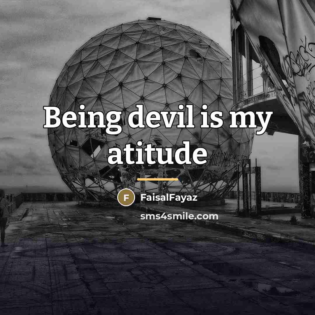 “Being devil is my atitude…” quote by FaisalFayaz
