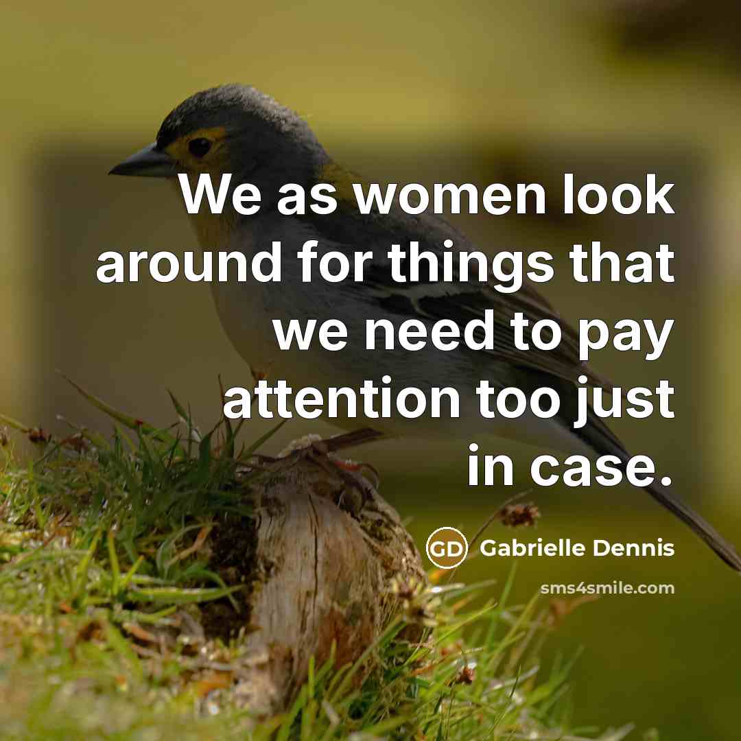 “We as women look around for things that we need…” quote by Gabrielle Dennis