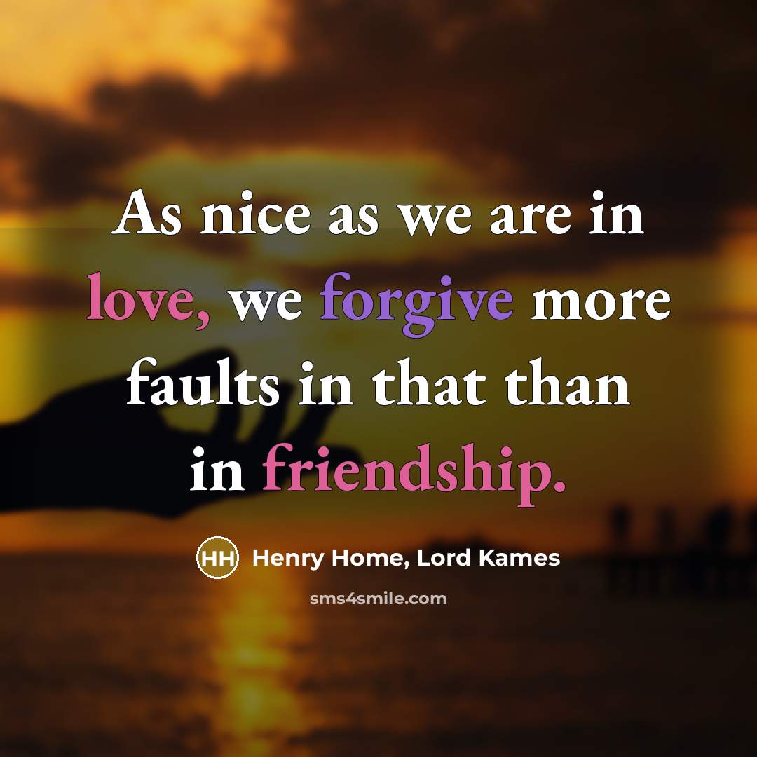 “As nice as we are in love, we forgive more…” quote by Henry Home, Lord Kames