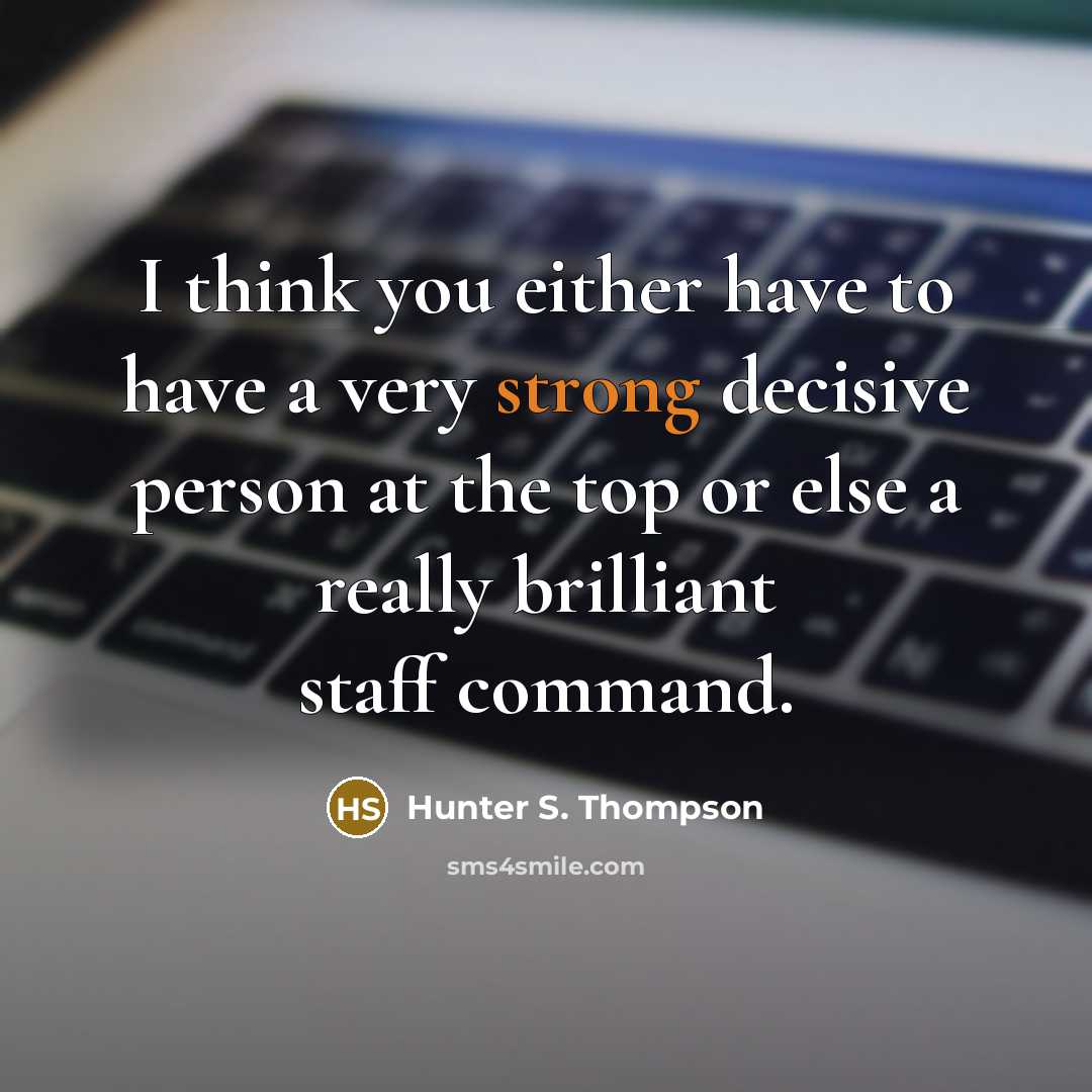 “I think you either have to have a very strong…” quote by Hunter S. Thompson