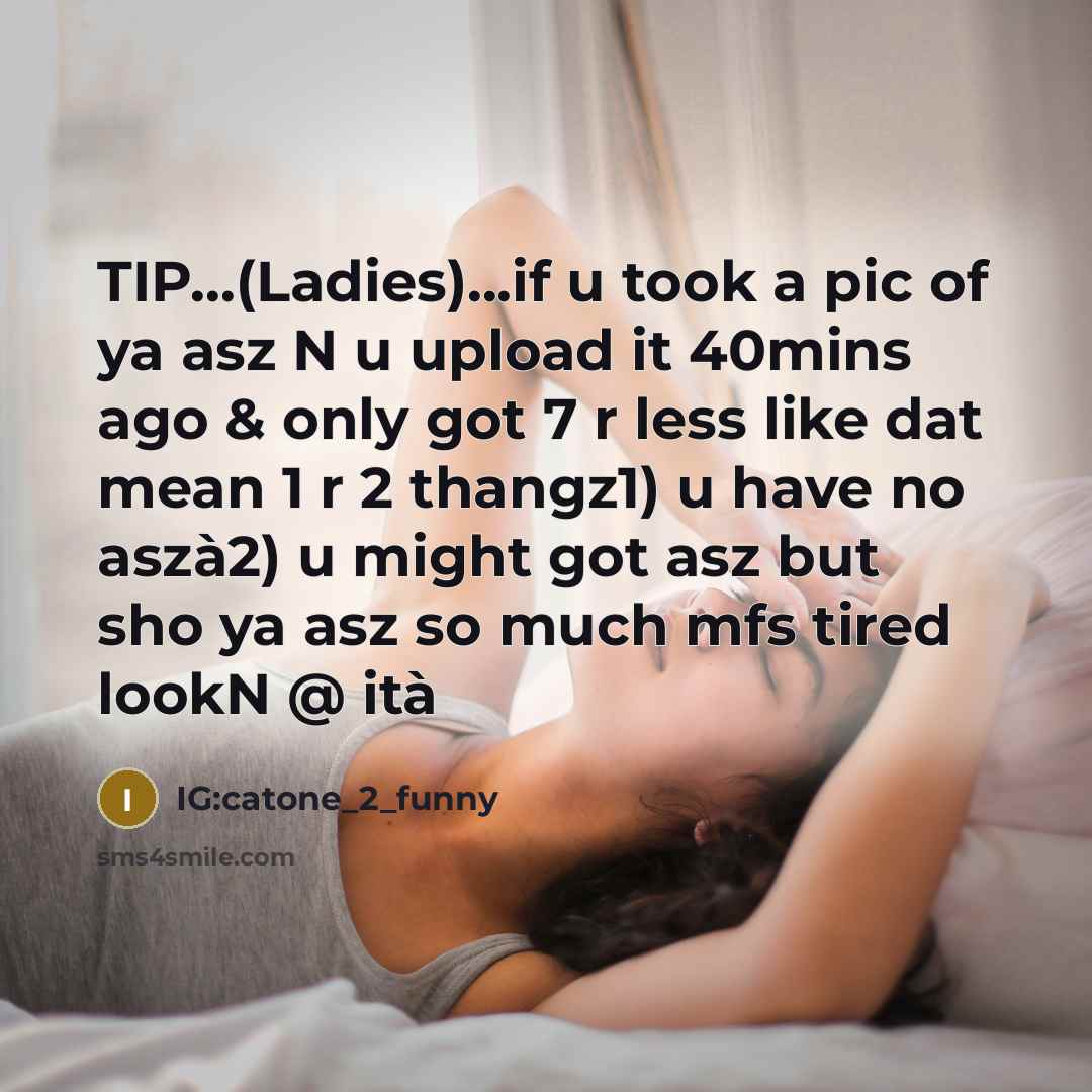 “TIP...(Ladies)...if u took a pic of ya asz N u…” quote by IG:catone_2_funny