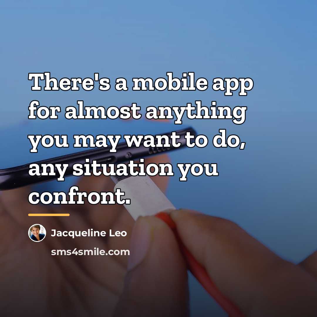 “There's a mobile app for almost anything you may want…” quote by Jacqueline Leo