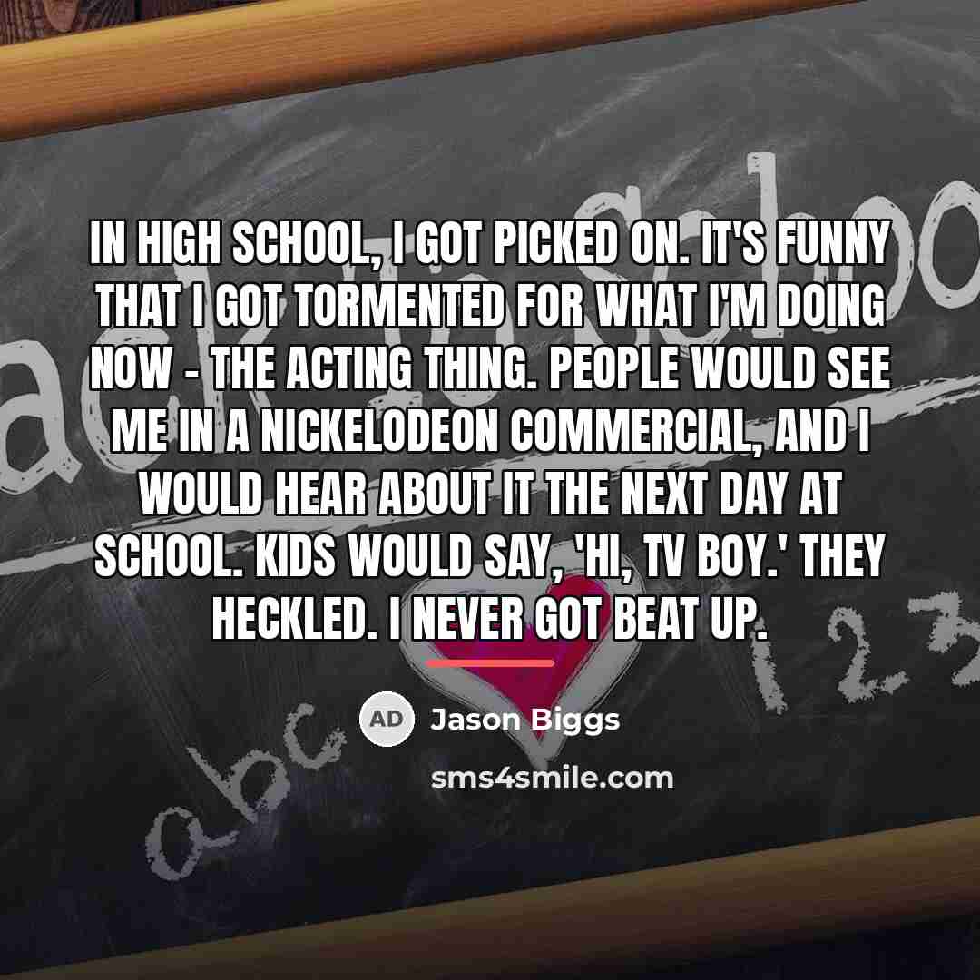 “In high school, I got picked on. It's funny that…” quote by Jason Biggs