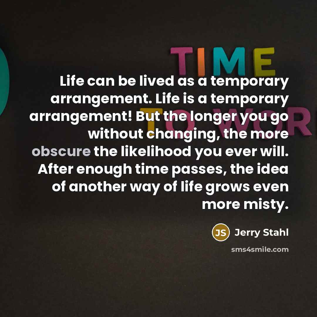 “Life can be lived as a temporary arrangement. Life is…” quote by Jerry Stahl