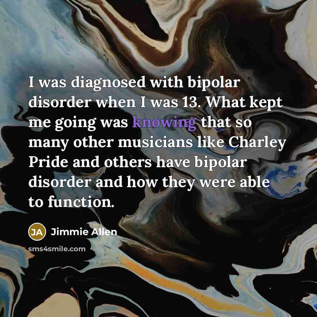 “I was diagnosed with bipolar disorder when I was 13.…” quote by Jimmie Allen