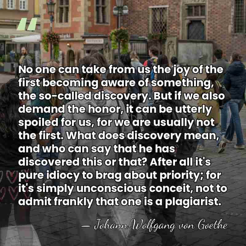 No one can take from us the joy of the first becoming&hellip; - Johann Wolfgang von Goethe