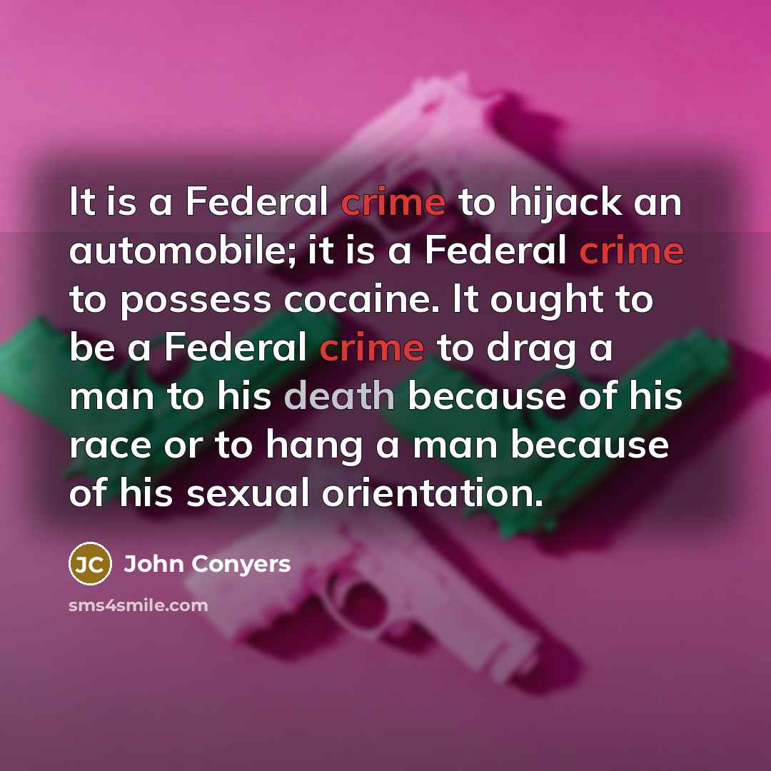 “It is a Federal crime to hijack an automobile; it…” quote by John Conyers
