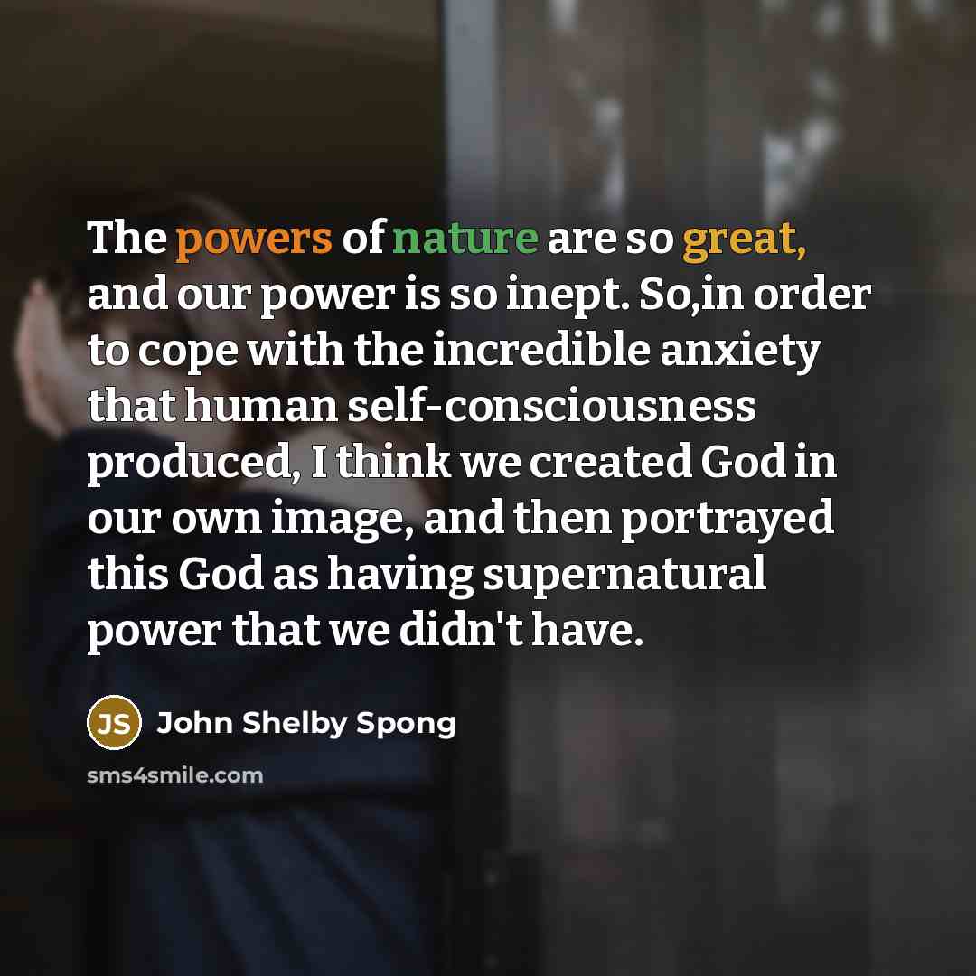 “The powers of nature are so great, and our power…” quote by John Shelby Spong